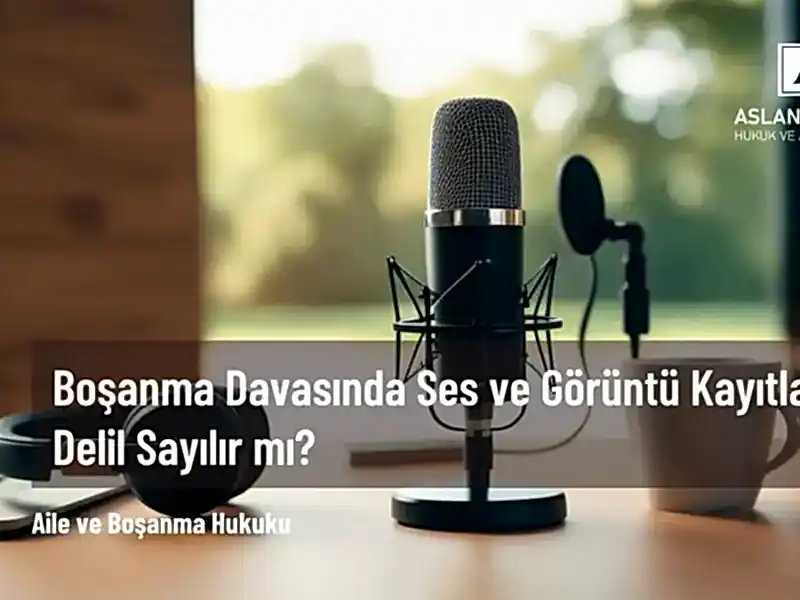 boşanma davasında ses kaydı