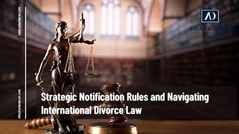 Strategic Notification Rules and Navigating International Divorce Law