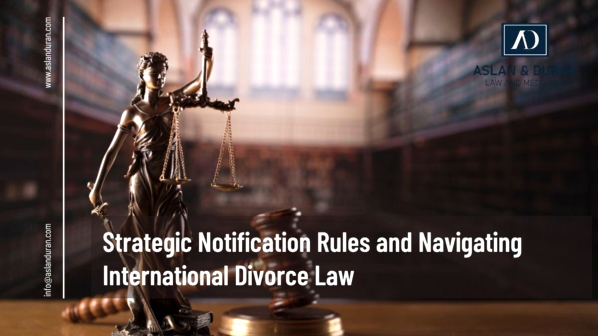 Strategic Notification Rules and Navigating International Divorce Law
