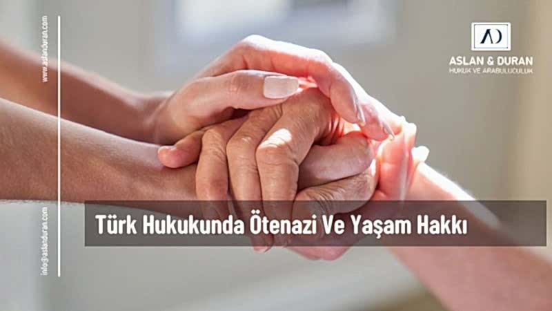 türk hukukunda ötenazi ve yaşam hakkı