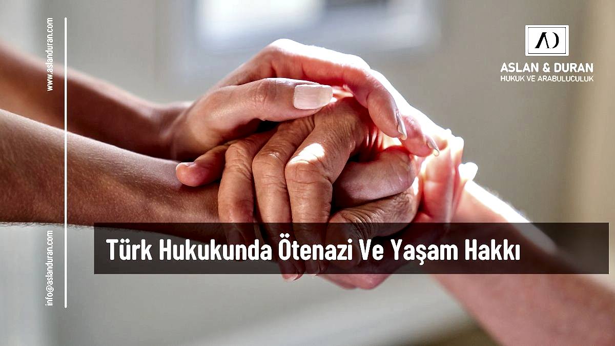 türk hukukunda ötenazi ve yaşam hakkı